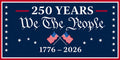 We the People: America 250 Banner